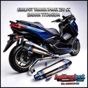 KNALPOT X-MAX 250 CC BAHAN TITANIUM PREMIUM PRODUCT VILLAN GENERATION SUARA BASS